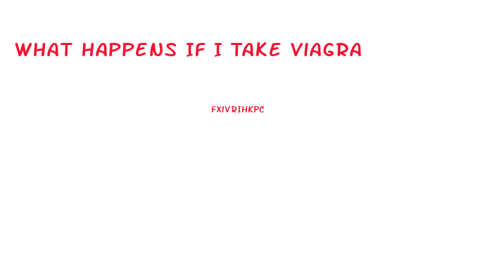 What Happens If I Take Viagra