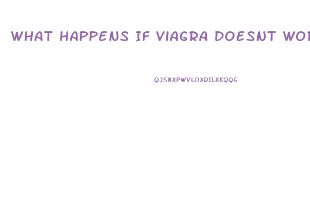 What Happens If Viagra Doesnt Work