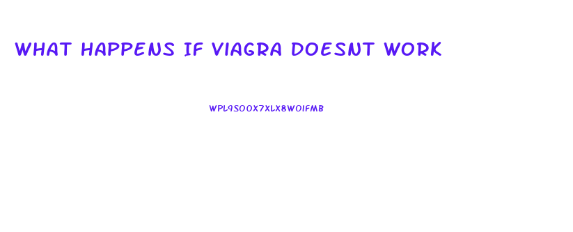 What Happens If Viagra Doesnt Work