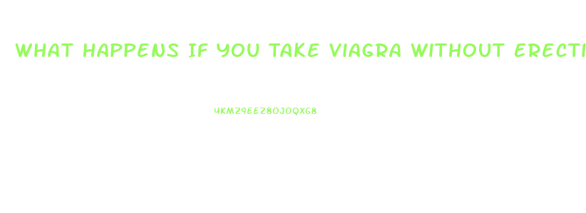 What Happens If You Take Viagra Without Erectile Dysfunction