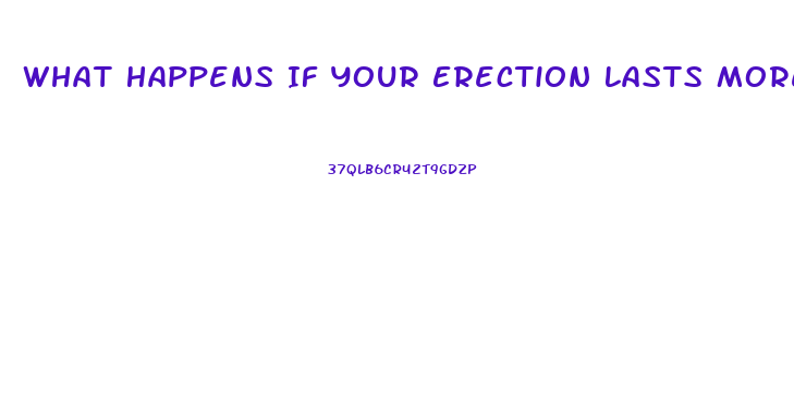 What Happens If Your Erection Lasts More Than 4 Hours