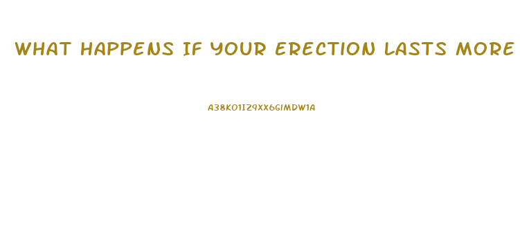 What Happens If Your Erection Lasts More Than 4 Hours