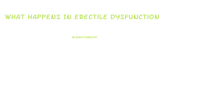 What Happens In Erectile Dysfunction