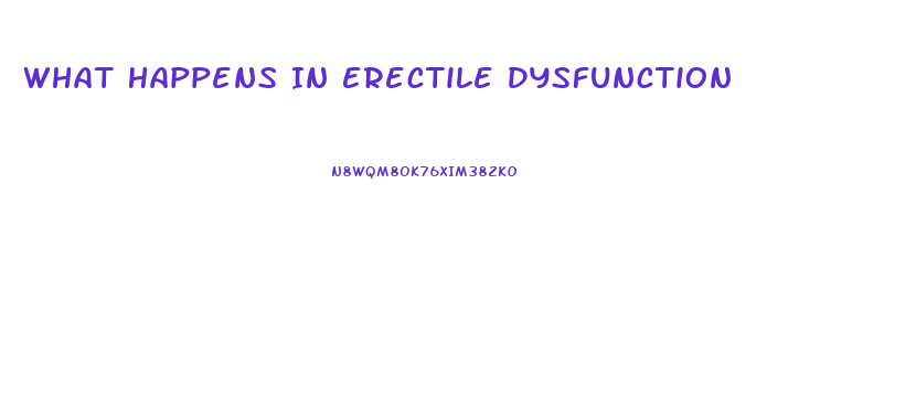 What Happens In Erectile Dysfunction