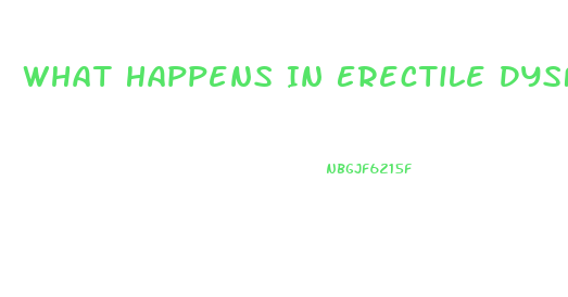 What Happens In Erectile Dysfunction