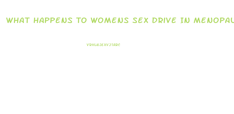 What Happens To Womens Sex Drive In Menopause