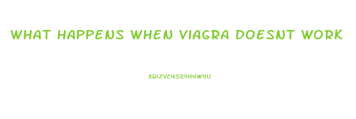 What Happens When Viagra Doesnt Work