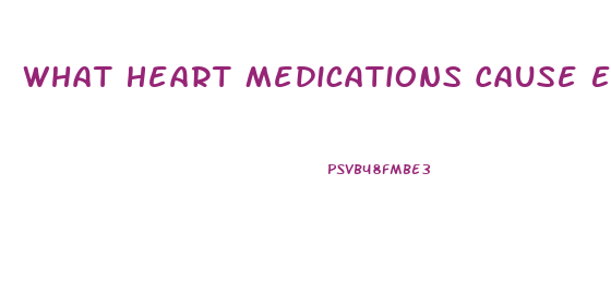 What Heart Medications Cause Erectile Dysfunction