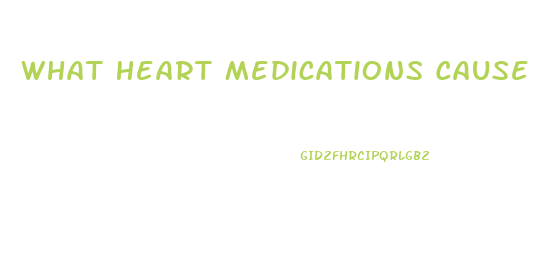 What Heart Medications Cause Erectile Dysfunction