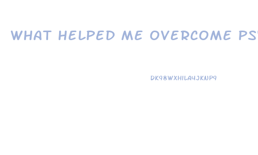 What Helped Me Overcome Psychological Impotence