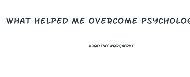 What Helped Me Overcome Psychological Impotence