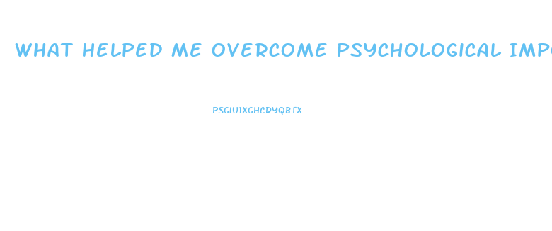 What Helped Me Overcome Psychological Impotence