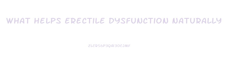 What Helps Erectile Dysfunction Naturally