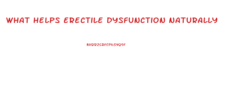 What Helps Erectile Dysfunction Naturally