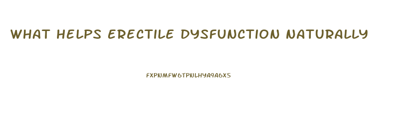 What Helps Erectile Dysfunction Naturally