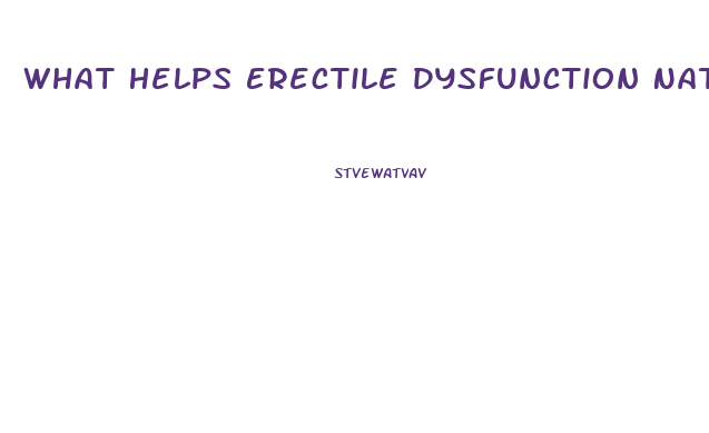 What Helps Erectile Dysfunction Naturally