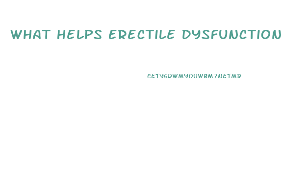 What Helps Erectile Dysfunction Naturally