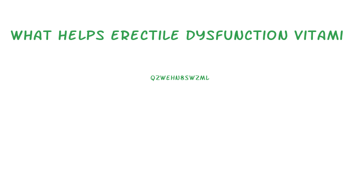 What Helps Erectile Dysfunction Vitamin