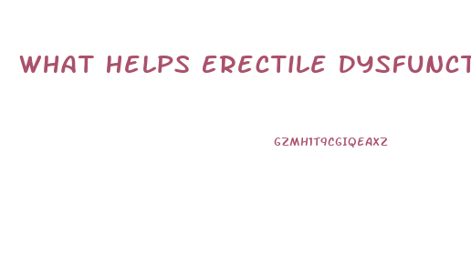 What Helps Erectile Dysfunction Vitamin