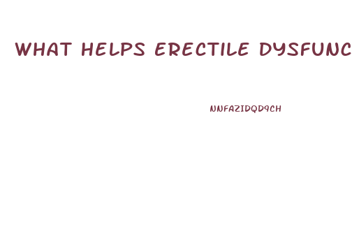 What Helps Erectile Dysfunction