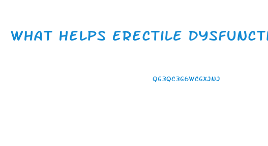 What Helps Erectile Dysfunction