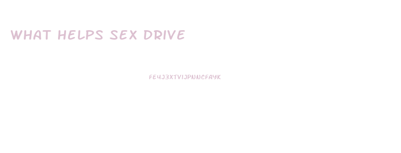 What Helps Sex Drive