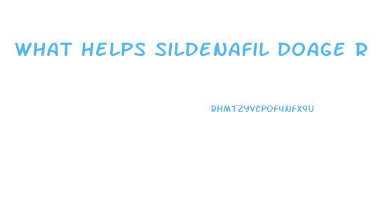 What Helps Sildenafil Doage R