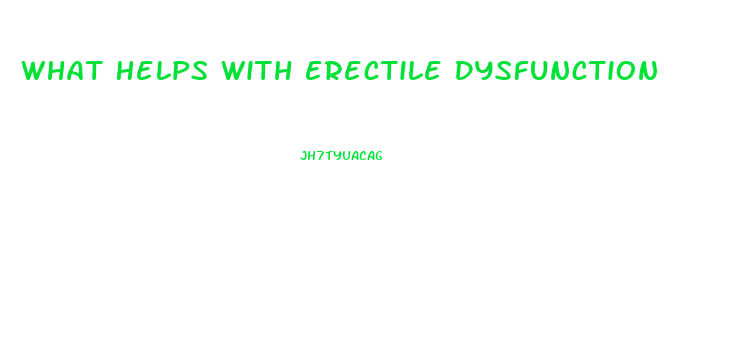 What Helps With Erectile Dysfunction