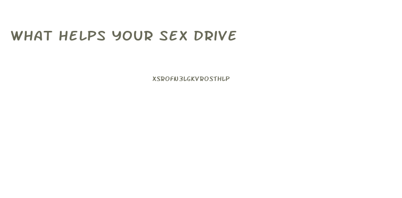What Helps Your Sex Drive