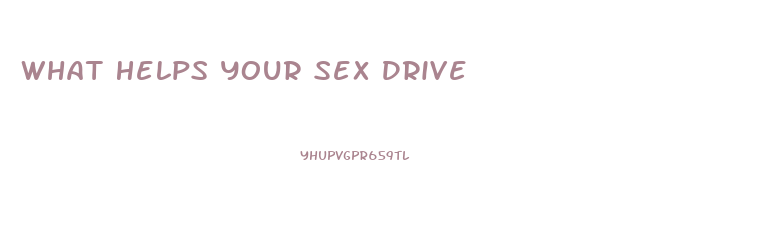 What Helps Your Sex Drive