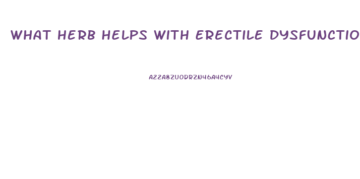 What Herb Helps With Erectile Dysfunction