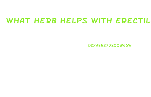 What Herb Helps With Erectile Dysfunction