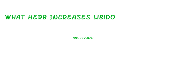 What Herb Increases Libido