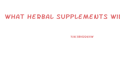 What Herbal Supplements Will Cause Testes To Shrink And Cause Male Impotence