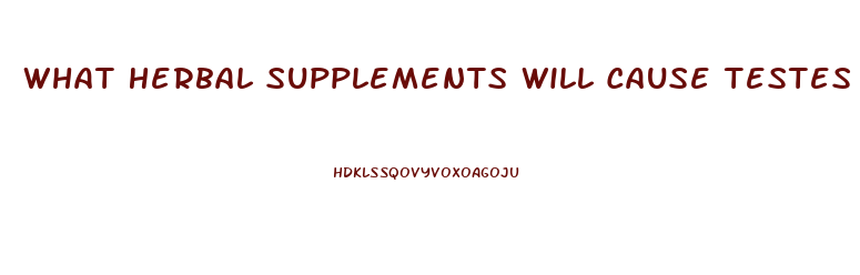 What Herbal Supplements Will Cause Testes To Shrink And Cause Male Impotence