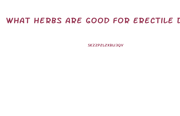 What Herbs Are Good For Erectile Dysfunction