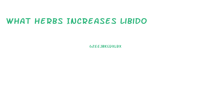 What Herbs Increases Libido
