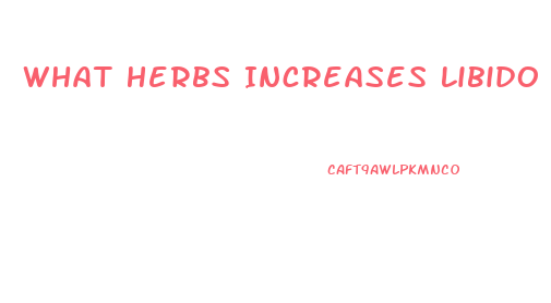 What Herbs Increases Libido