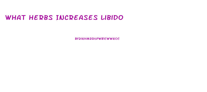 What Herbs Increases Libido