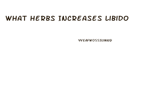 What Herbs Increases Libido