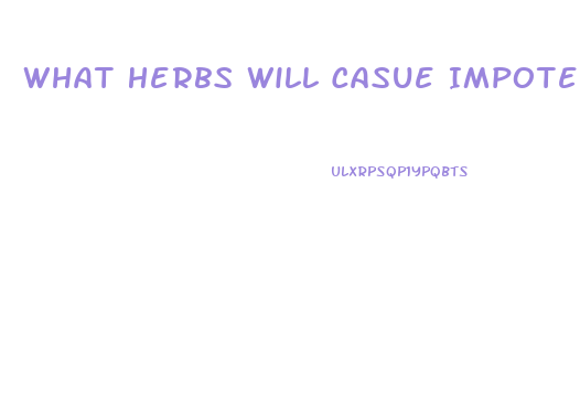 What Herbs Will Casue Impotence