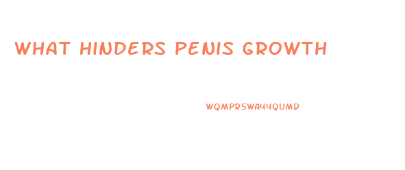 What Hinders Penis Growth