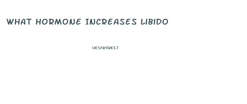 What Hormone Increases Libido