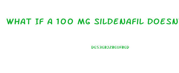 What If A 100 Mg Sildenafil Doesnt Work