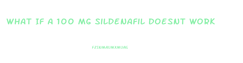 What If A 100 Mg Sildenafil Doesnt Work