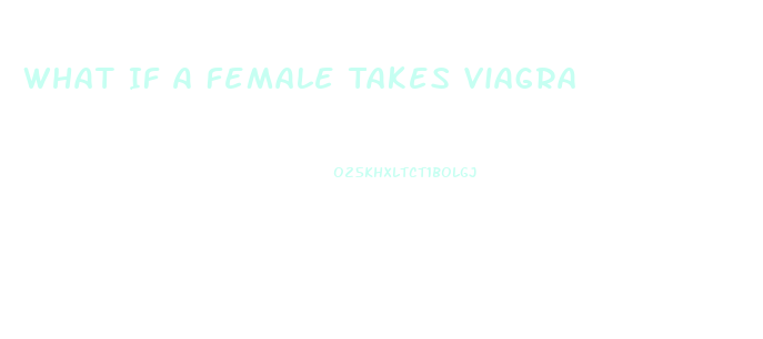 What If A Female Takes Viagra