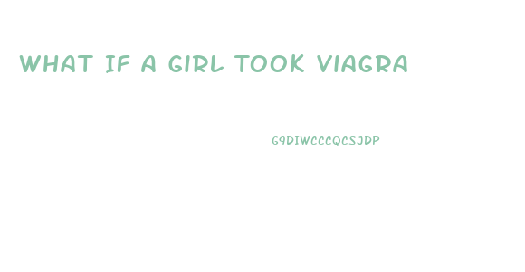 What If A Girl Took Viagra