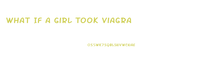 What If A Girl Took Viagra
