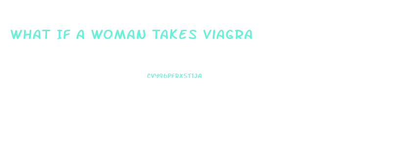 What If A Woman Takes Viagra