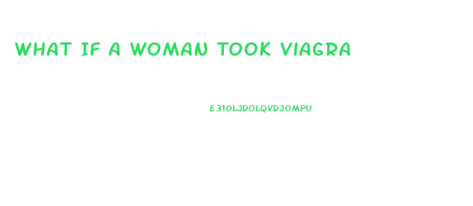What If A Woman Took Viagra